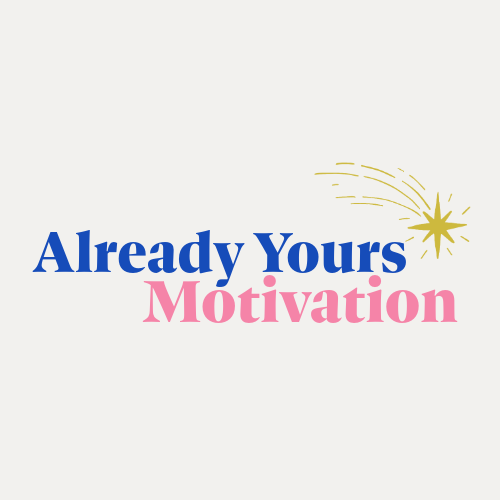 Already Yours Motivation